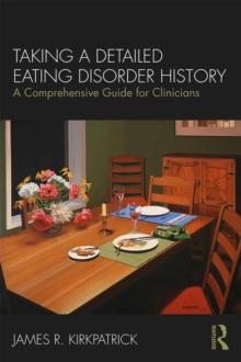 Taking a Detailed Eating Disorder History : A Comprehensive Guide for Clinicians