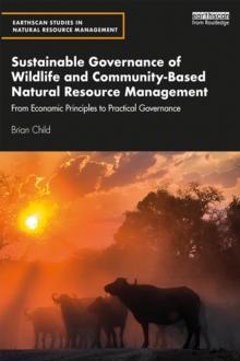 Sustainable Governance of Wildlife and Community-Based Natural Resource Management : From Economic Principles to Practical Governance