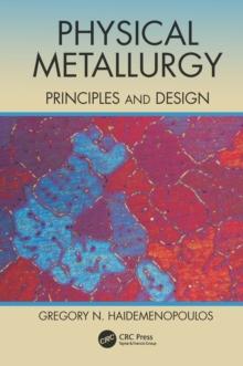 Physical Metallurgy : Principles and Design