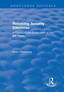 Resolving Security Dilemmas : A Constructivist Explanation of the INF Treaty