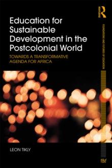 Education for Sustainable Development in the Postcolonial World : Towards a Transformative Agenda for Africa