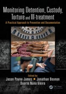 Monitoring Detention, Custody, Torture and Ill-treatment : A Practical Approach to Prevention and Documentation