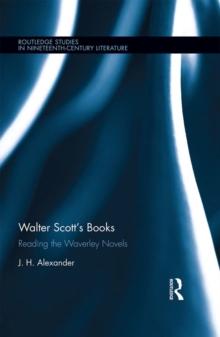 Walter Scott's Books : Reading the Waverley Novels