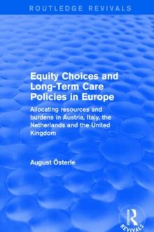 Equity Choices and Long-Term Care Policies in Europe : Allocating Resources and Burdens in Austria, Italy, the Netherlands and the United Kingdom