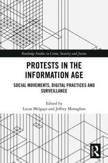 Protests in the Information Age : Social Movements, Digital Practices and Surveillance