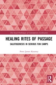 Healing Rites of Passage : Salutogenesis in Serious Fun Camps