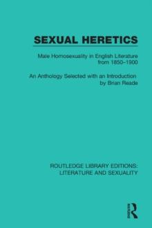 Sexual Heretics : Male Homosexuality in English Literature from 1850-1900