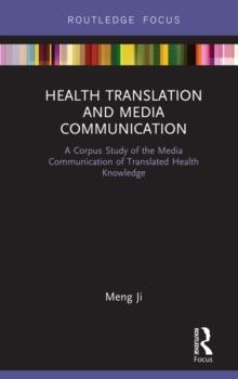 Health Translation and Media Communication : A Corpus Study of the Media Communication of Translated Health Knowledge