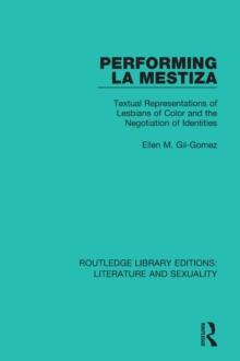 Performing La Mestiza : Textual Representations of Lesbians of Color and the Negotiation of Identities