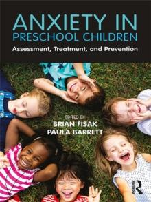 Anxiety in Preschool Children : Assessment, Treatment, and Prevention