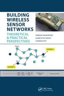 Building Wireless Sensor Networks : Theoretical and Practical Perspectives