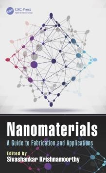 Nanomaterials : A Guide to Fabrication and Applications