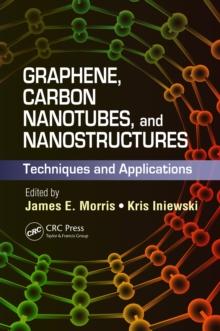 Graphene, Carbon Nanotubes, and Nanostructures : Techniques and Applications