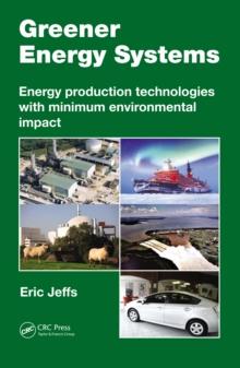 Greener Energy Systems : Energy Production Technologies with Minimum Environmental Impact