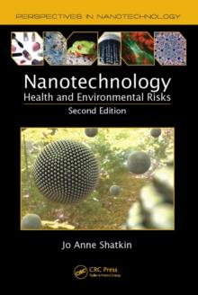 Nanotechnology : Health and Environmental Risks, Second Edition