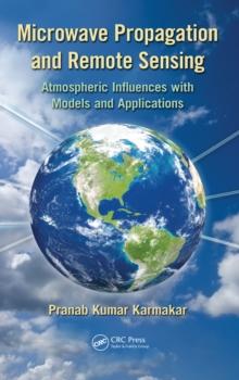 Microwave Propagation and Remote Sensing : Atmospheric Influences with Models and Applications