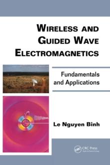 Wireless and Guided Wave Electromagnetics : Fundamentals and Applications