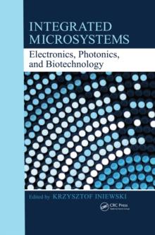 Integrated Microsystems : Electronics, Photonics, and Biotechnology