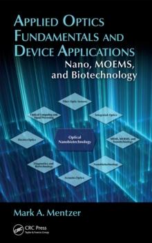 Applied Optics Fundamentals and Device Applications : Nano, MOEMS, and Biotechnology