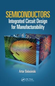 Semiconductors : Integrated Circuit Design for Manufacturability