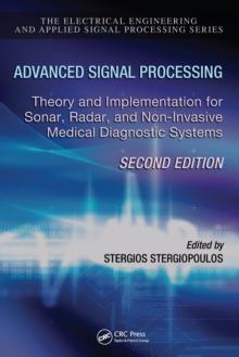 Advanced Signal Processing : Theory and Implementation for Sonar, Radar, and Non-Invasive Medical Diagnostic Systems, Second Edition