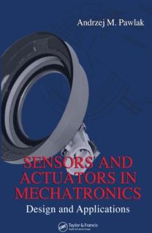 Sensors and Actuators in Mechatronics : Design and Applications