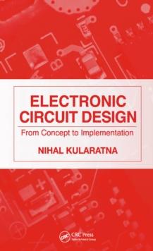 Electronic Circuit Design : From Concept to Implementation