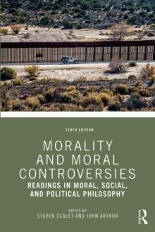 Morality and Moral Controversies : Readings in Moral, Social, and Political Philosophy