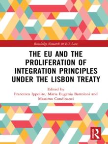 The EU and the Proliferation of Integration Principles under the Lisbon Treaty