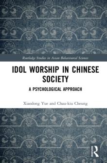 Idol Worship in Chinese Society : A Psychological Approach