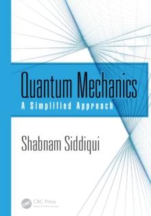 Quantum Mechanics : A Simplified Approach