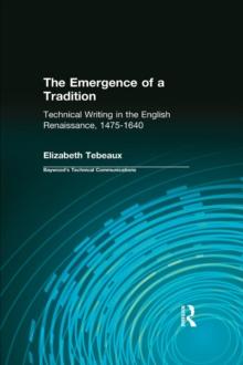 The Emergence of a Tradition : Technical Writing in the English Renaissance, 1475-1640