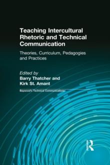 Teaching Intercultural Rhetoric and Technical Communication : Theories, Curriculum, Pedagogies and Practice