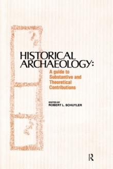 Historical Archaeology : A Guide to Substantive and Theoretical Contributions