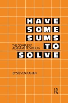 Have Some Sums to Solve : The Compleat Alphametics Book