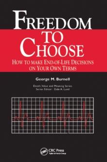 Freedom to Choose : How to Make End-of-life Decisions on Your Own Terms