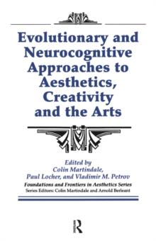 Evolutionary and Neurocognitive Approaches to Aesthetics, Creativity and the Arts