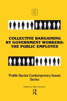 Collective Bargaining by Government Workers : The Public Employee