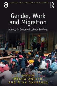 Gender, Work and Migration : Agency in Gendered Labour Settings