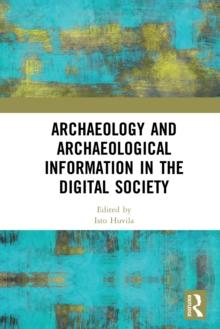 Archaeology and Archaeological Information in the Digital Society