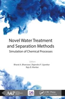 Novel Water Treatment and Separation Methods : Simulation of Chemical Processes