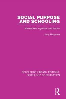 Social Purpose and Schooling : Alternatives, Agendas and Issues