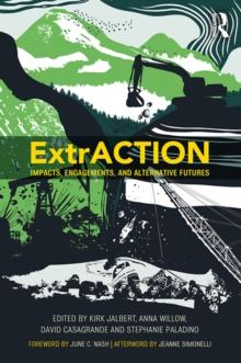 ExtrACTION : Impacts, Engagements, and Alternative Futures