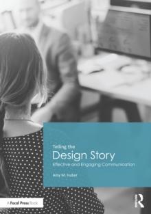 Telling the Design Story : Effective and Engaging Communication