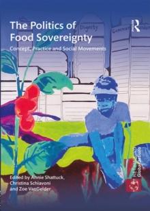 The Politics of Food Sovereignty : Concept, Practice and Social Movements