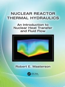 Nuclear Reactor Thermal Hydraulics : An Introduction to Nuclear Heat Transfer and Fluid Flow