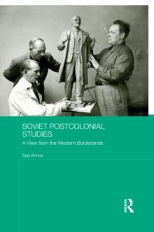 Soviet Postcolonial Studies : A View from the Western Borderlands