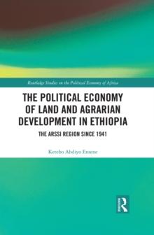 The Political Economy of Land and Agrarian Development in Ethiopia : The Arssi Region since 1941