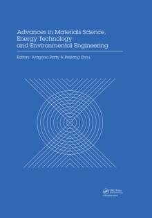 Advances in Materials Sciences, Energy Technology and Environmental Engineering : Proceedings of the International Conference on Materials Science, Energy Technology and Environmental Engineering, MSE