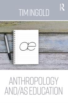 Anthropology and/as Education